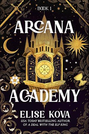 Arcana Academy, Volume 1 by Elise Kova