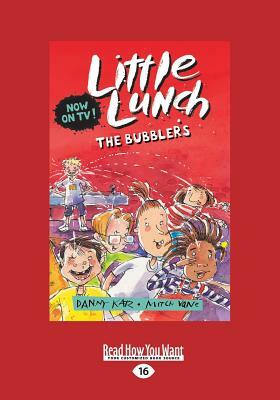 The Bubblers: Little Lunch series (Large Print 16pt) by Danny Katz