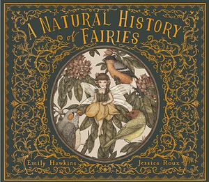 A Natural History of Fairies by Emily Hawkins