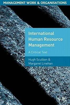 International Human Resource Management: A Critical Text by Hugh Scullion, Margaret Linehan