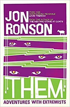 Them: Adventures with Extremists by Jon Ronson