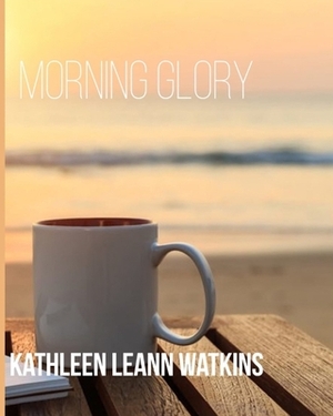 Morning Glory by Kathleen Watkins