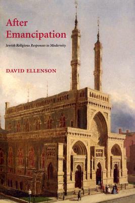 After Emanicipation: Jewish Religious Responses to Modernity by David Harry Ellenson