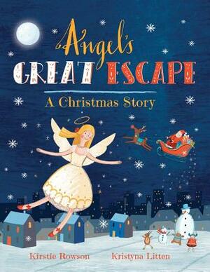 Angel's Great Escape: A Christmas Story by Kirstie Rowson