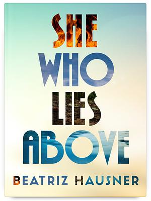 She Who Lies Above by Beatriz Hausner