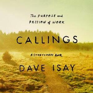 Callings: The Purpose and Passion of Work by Dave Isay