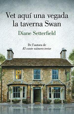 Vet aquí una vegada la taverna Swan by Diane Setterfield