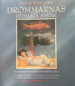 Drömmarnas hemliga språk: illustrerad guide till drömmarnas värld by David Fontana