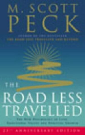 The Road Less Travelled: A New Psychology of Love, Traditional Values and Spiritual Growth by M. Scott Peck