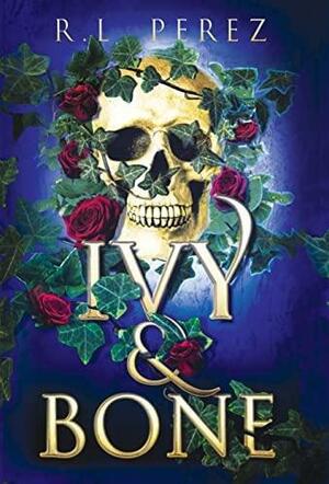 Ivy &amp; Bone by R.L. Perez