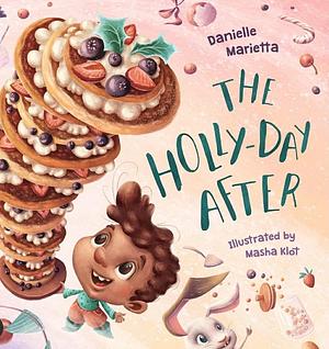 The Holly-day After: A Diverse Holiday Picture Book by Danielle Marietta, Danielle Marietta