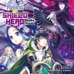 The Rising of the Shield Hero: Volume 03 by Aneko Yusagi