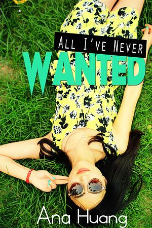 All I've Never Wanted by Ana Huang