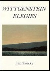 Wittgenstein Elegies by Jan Zwicky