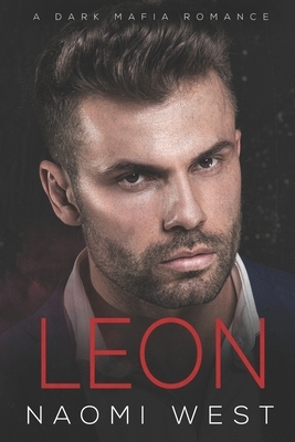 Leon: A Dark Mafia Romance by Naomi West