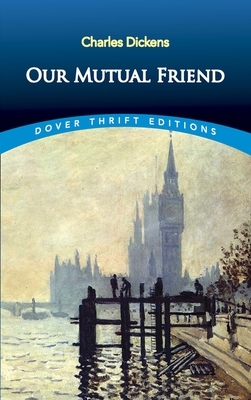 Our Mutual Friend by Charles Dickens