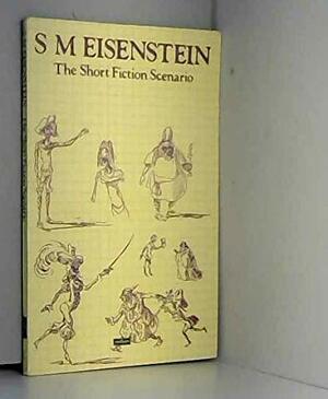 Sergei M. Eisenstein: On the Composition of the Short Fiction Scenario by Sergei Eisenstein, Alan Upchurch, Sergef8 Eizenshtein