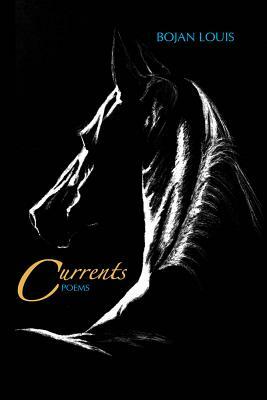 Currents: Poems by Bojan Louis