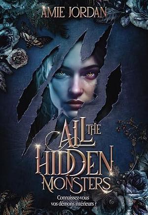 All The Hidden Monsters by Amie Jordan, Amie Jordan