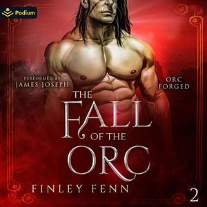 The Fall of the Orc by Finley Fenn