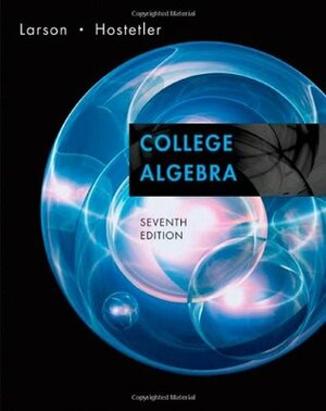 College Algebra by Ron Larson, Robert P. Hostetler