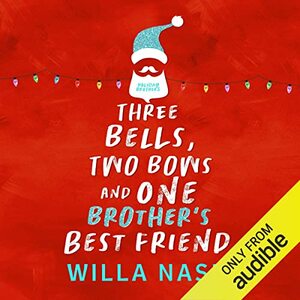 Three Bells, Two Bows and One Brother's Best Friend by Devney Perry, Willa Nash