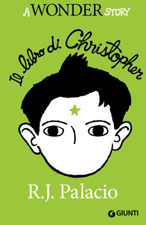 Il libro di Christopher. A Wonder Story by R.J. Palacio
