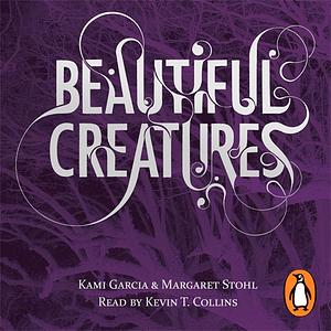 Beautiful Creatures (Book 1) by Margaret Stohl, Kami Garcia