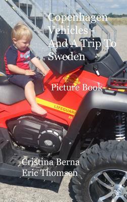 Copenhagen Vehicles - And A Trip To Sweden: Picture Book by Eric Thomsen, Cristina Berna