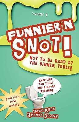 Funnier'n Snot Seven by Warren B. Dahk Knox, Rhonda C. Brown