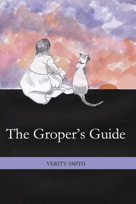 The Gropers Guide by Verity Smith