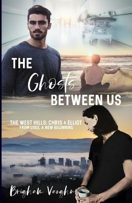 The Ghosts Between Us by Brigham Vaughn