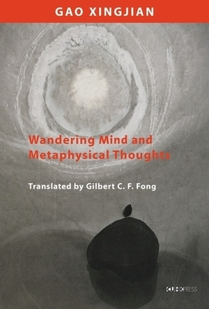 Wandering Mind and Metaphysical Thoughts by Gao Xingjian