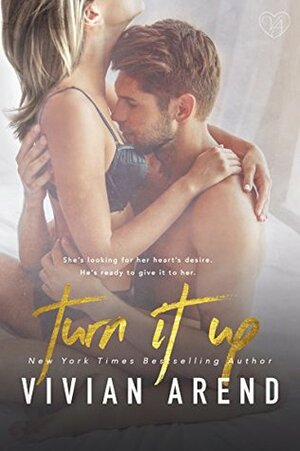 Turn It Up by Vivian Arend