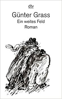 Ein weites Feld by Günter Grass
