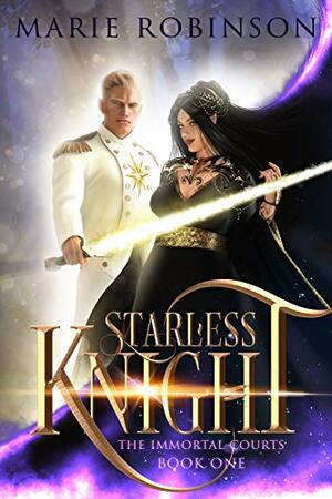 Starless Knight: The Immortal Courts by B. Robinson, Marie Robinson