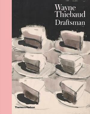 Wayne Thiebaud: Draftsman by Isabelle Dervaux