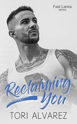 Reclaiming You by Tori Alvarez