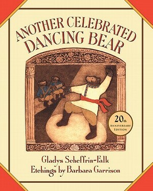 Another Celebrated Dancing Bear by Gladys Scheffrin-Falk