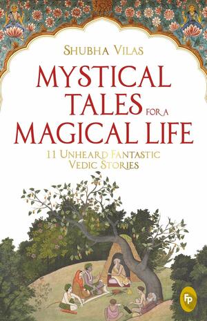Mystical Tales For A Magical Life by Shubha Vilas