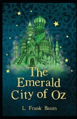 The Emerald City of Oz Illustrated by L. Frank Baum