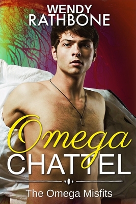Omega Chattel: The Omega Misfits, Book 5 by Wendy Rathbone