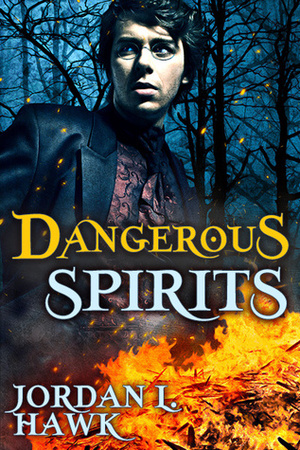 Dangerous Spirits by Jordan L. Hawk