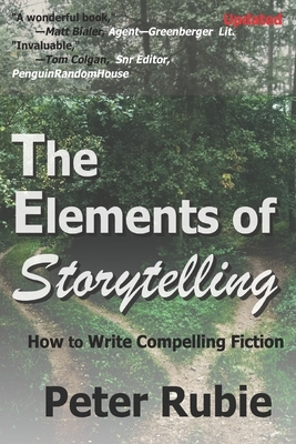 The Elements of Storytelling: How to Write Compelling Fiction by Peter Rubie