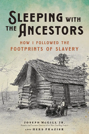 Sleeping with the Ancestors: How I Followed the Footprints of Slavery by Joseph McGill, Herb Frazier