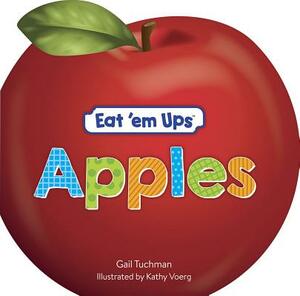 Eat 'em Ups(tm) Apples: A Cute & Colorful Rhyming Story for Preschoolers by Gail Tuchman