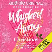 Whisked Away at Christmas by Mahi Cheshire