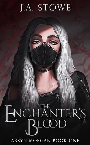 The Enchanter's Blood by J.A. Stowe