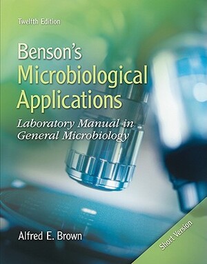 Combo: Benson's Microbiological Applications Short Version with Connect Microbiology 1 Semester Access Card by Alfred Brown