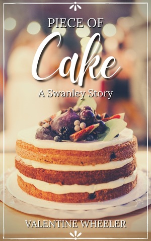 Piece of Cake by Valentine Wheeler